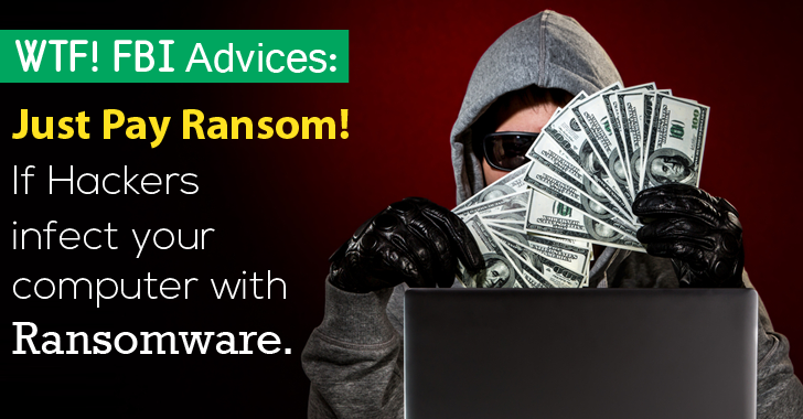 FBI Suggests Ransomware Victims — 'Just Pay the Ransom Money'