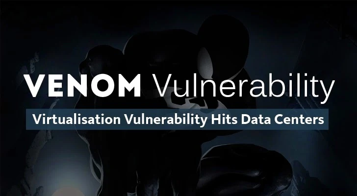 Venom Vulnerability Exposes Most Data Centers to Cyber Attacks