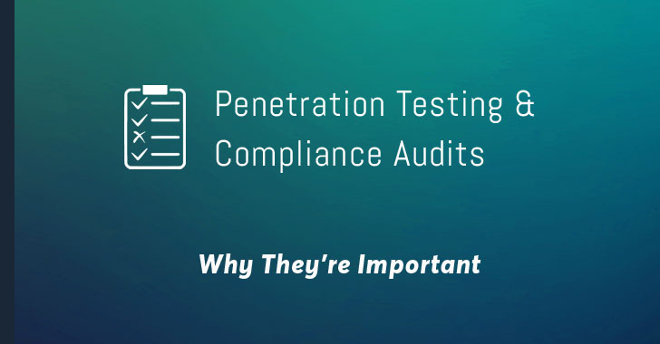 Why you need to know about Penetration Testing and Compliance Audits?