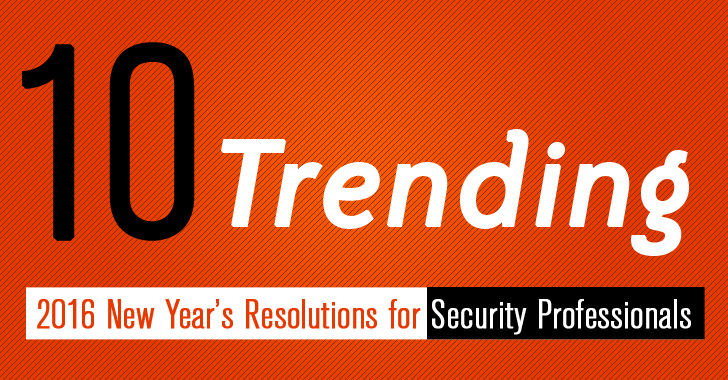 Top 10 — 2016 New Year's Resolutions for Cyber Security Professionals