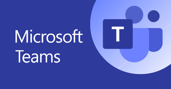 Researchers Disclose Unpatched Vulnerabilities in Microsoft Teams Software