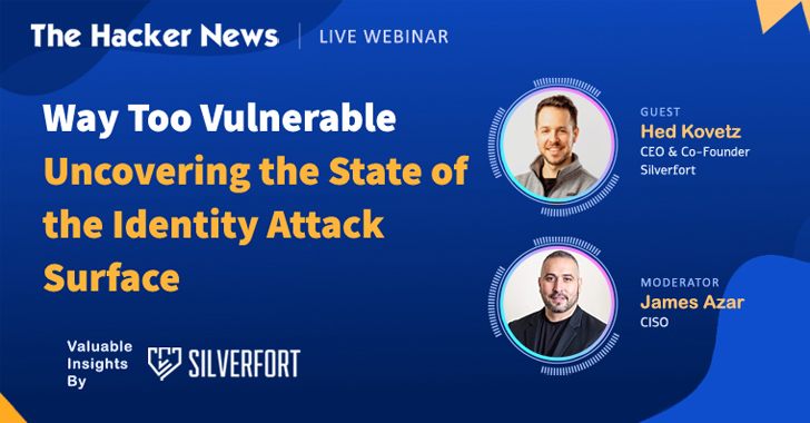 Way Too Vulnerable: Join this Webinar to Understand and Strengthen Identity Attack Surface