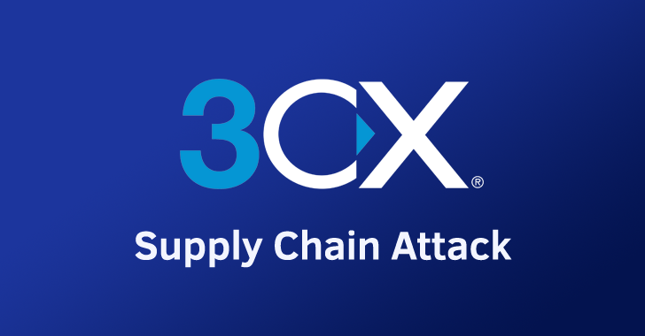 3CX Supply Chain Attack — Here’s What We Know So Far