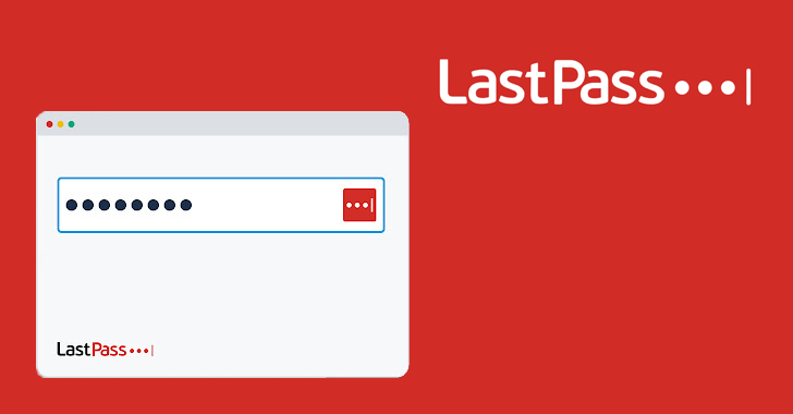 LastPass Admits to Severe Data Breach, Encrypted Password Vaults Stolen