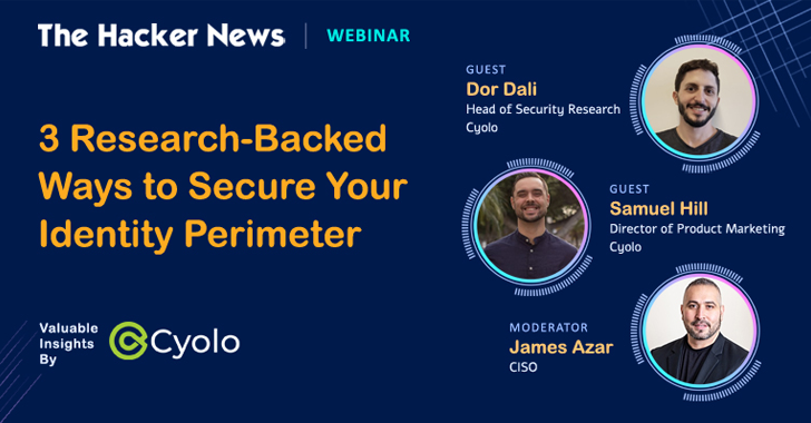THN Webinar: 3 Research-Backed Ways to Secure Your Identity Perimeter