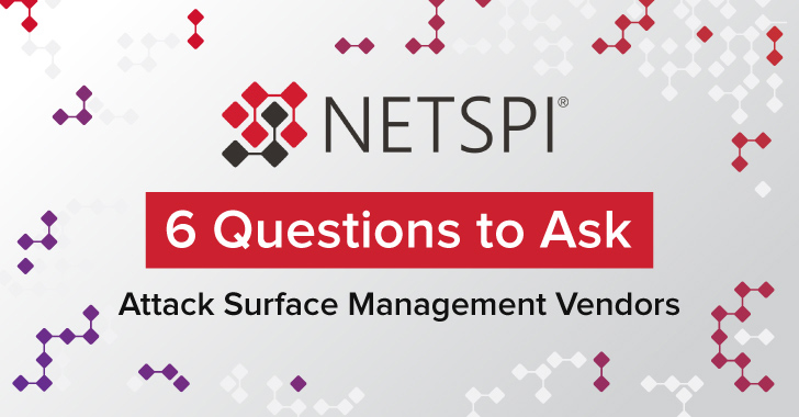 These 6 Questions Will Help You Choose the Best Attack Surface Management Platform