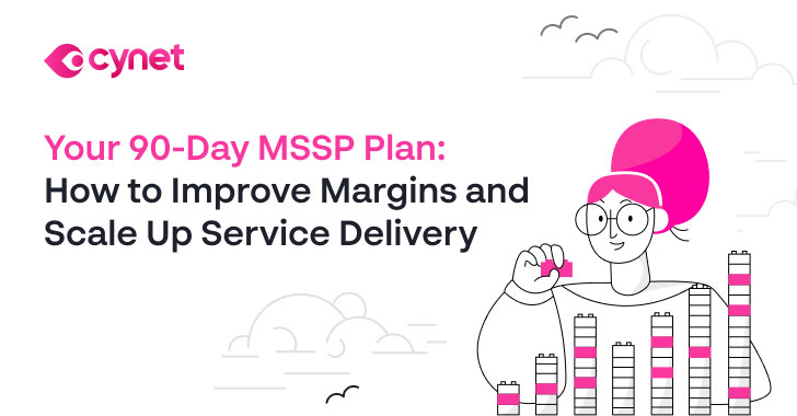 [eBook] Your 90-Day MSSP Plan: How to Improve Margins and Scale-Up Service Delivery